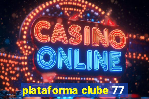 plataforma clube 77